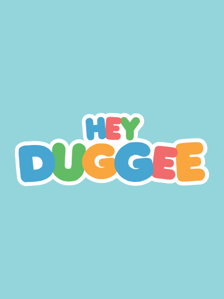 HEY DUGGEE